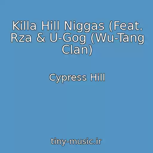 کاور آهنگ Killa Hill Niggas (Feat. Rza & U-Gog (Wu-Tang Clan) از Cypress Hill