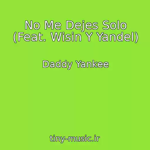 کاور آهنگ No Me Dejes Solo (Feat. Wisin Y Yandel) از Daddy Yankee