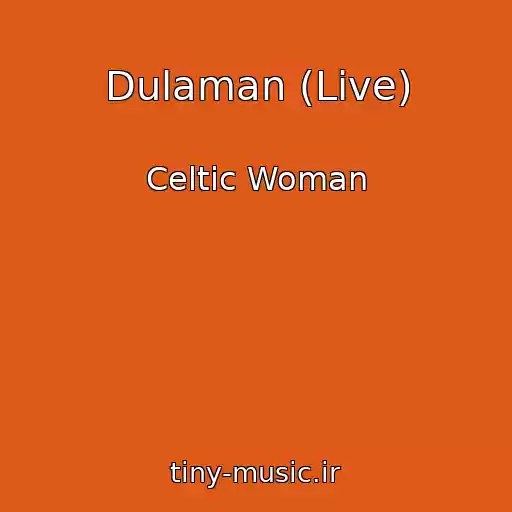 کاور آهنگ Dulaman (Live) از Celtic Woman