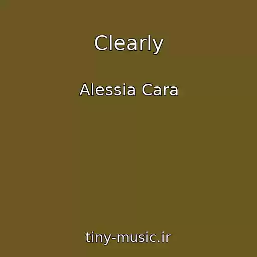 کاور آهنگ Clearly از Alessia Cara