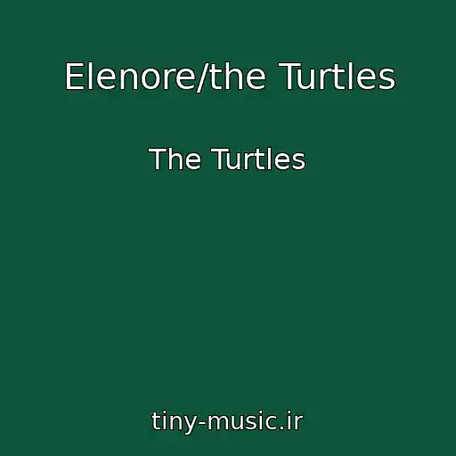 کاور آهنگ Elenore/the Turtles از The Turtles
