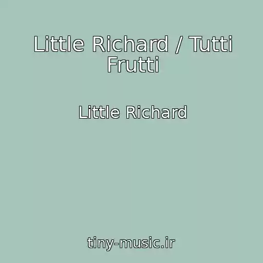 کاور آهنگ Little Richard / Tutti Frutti از Little Richard