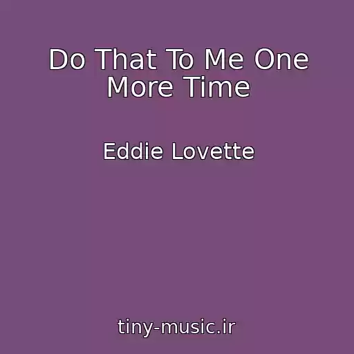 کاور آهنگ Do That To Me One More Time از Eddie Lovette