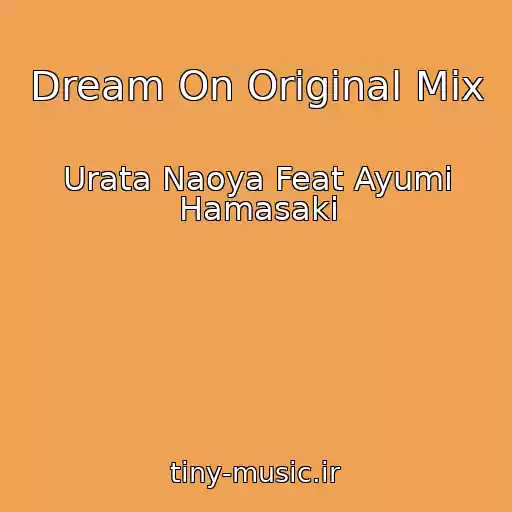 کاور آهنگ Dream On Original Mix از Urata Naoya Feat Ayumi Hamasaki