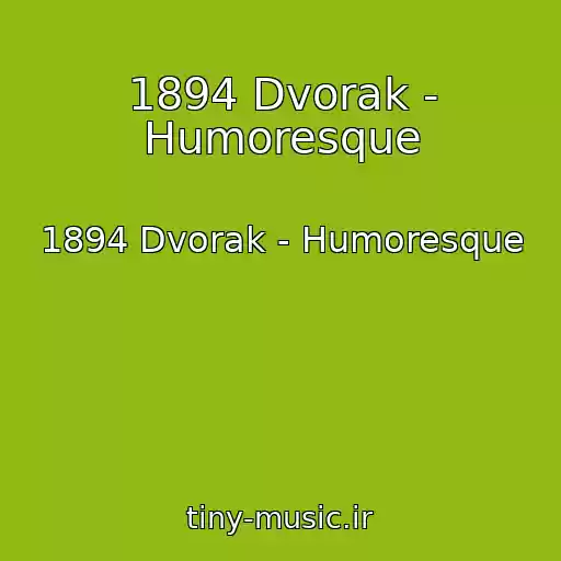 کاور آهنگ 1894 Dvorak - Humoresque از 1894 Dvorak - Humoresque