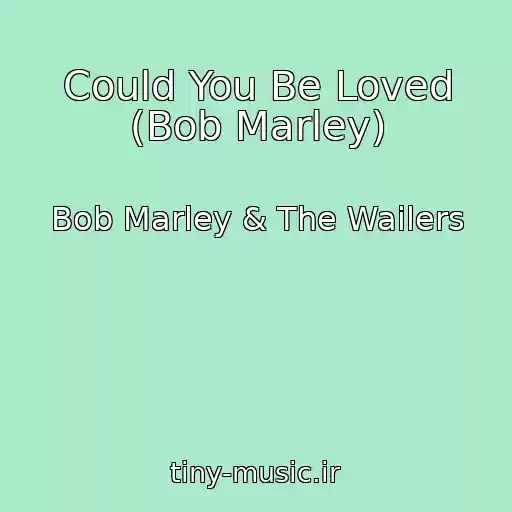 کاور آهنگ Could You Be Loved (Bob Marley) از Bob Marley & The Wailers
