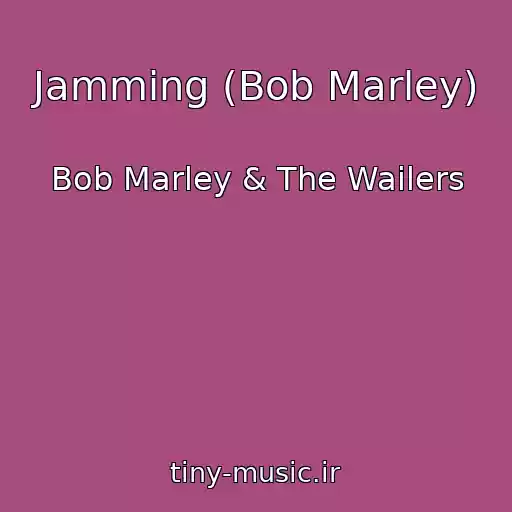 کاور آهنگ Jamming (Bob Marley) از Bob Marley & The Wailers