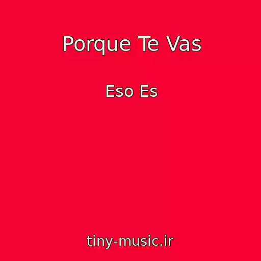 کاور آهنگ Porque Te Vas از Eso Es