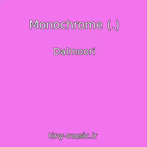کاور آهنگ Monochrome (.) از Dalmoori