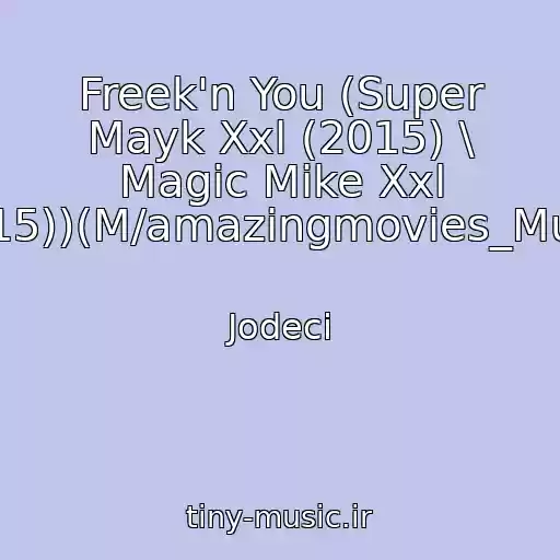 کاور آهنگ Freek'n You (Super Mayk Xxl (2015) \ Magic Mike Xxl (2015))(M/amazingmovies_Music) از Jodeci