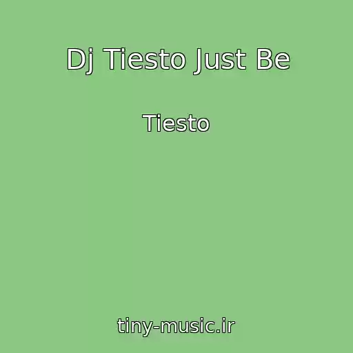 کاور آهنگ Dj Tiesto Just Be از Tiesto