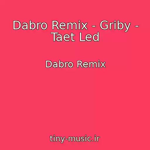 کاور آهنگ Dabro Remix - Griby - Taet Led از Dabro Remix