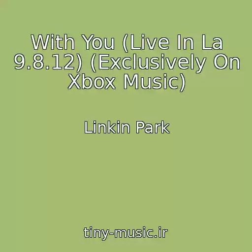 کاور آهنگ With You (Live In La 9.8.12) (Exclusively On Xbox Music) از Linkin Park