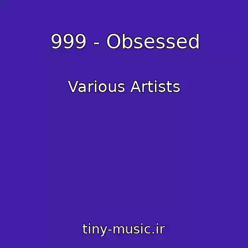 کاور آهنگ 999 - Obsessed از Various Artists