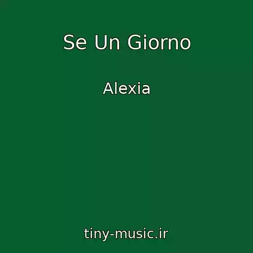 کاور آهنگ Se Un Giorno از Alexia