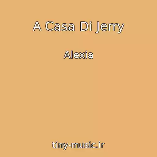 کاور آهنگ A Casa Di Jerry از Alexia