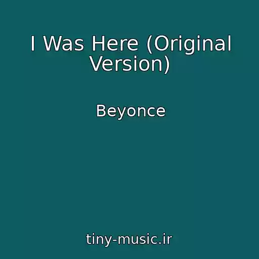 کاور آهنگ I Was Here (Original Version) از Beyonce