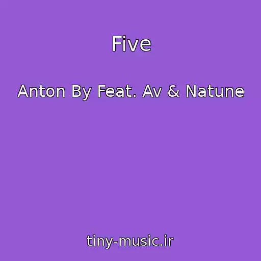 کاور آهنگ Five از Anton By Feat. Av & Natune