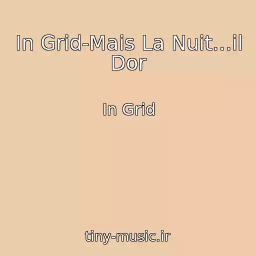 کاور آهنگ In Grid-Mais La Nuit...il Dor از In Grid