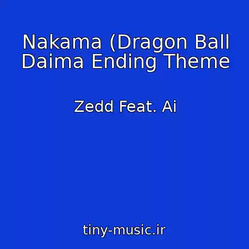 کاور آهنگ Nakama (Dragon Ball Daima Ending Theme از Zedd Feat. Ai