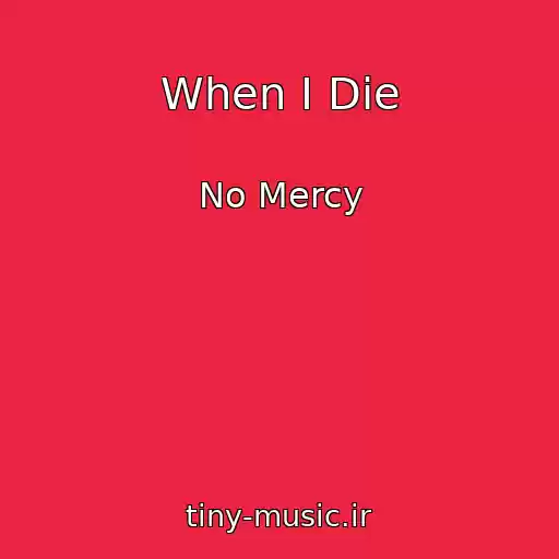 کاور آهنگ When I Die از No Mercy