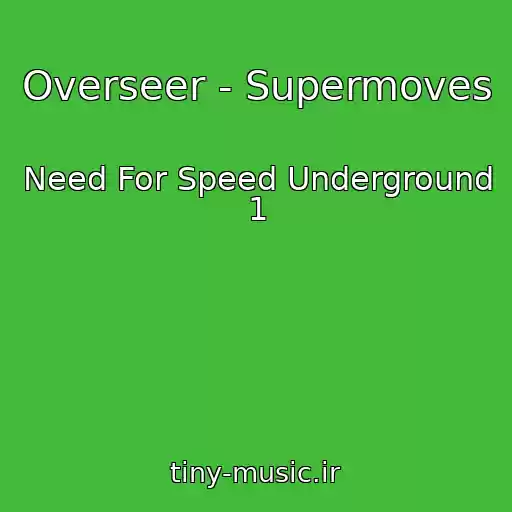 کاور آهنگ Overseer - Supermoves از Need For Speed Underground 1