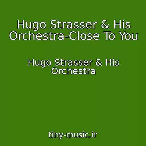 کاور آهنگ Hugo Strasser & His Orchestra-Close To You از Hugo Strasser & His Orchestra