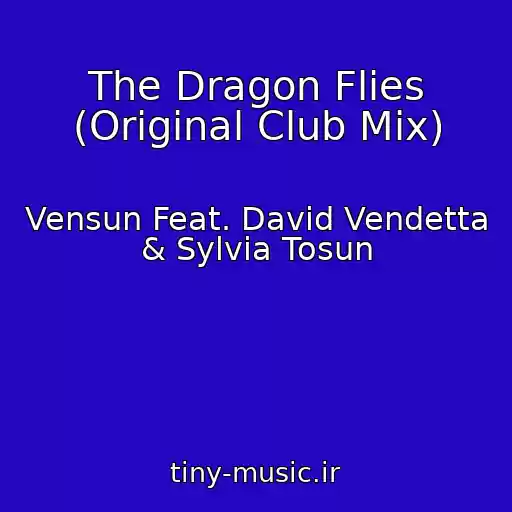 کاور آهنگ The Dragon Flies (Original Club Mix) از Vensun Feat. David Vendetta & Sylvia Tosun