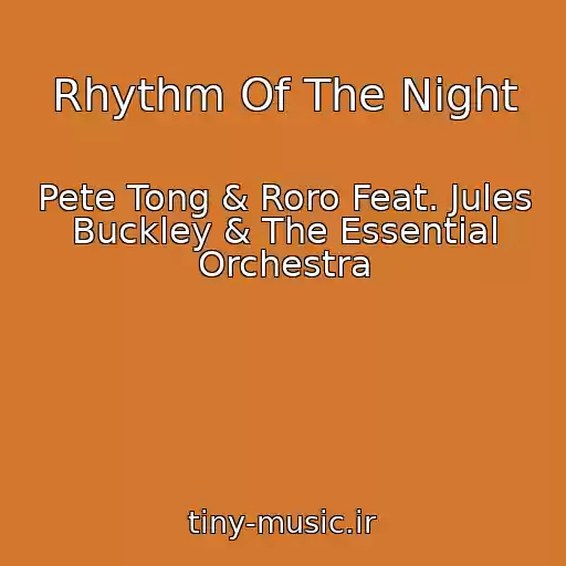کاور آهنگ Rhythm Of The Night از Pete Tong & Roro Feat. Jules Buckley & The Essential Orchestra