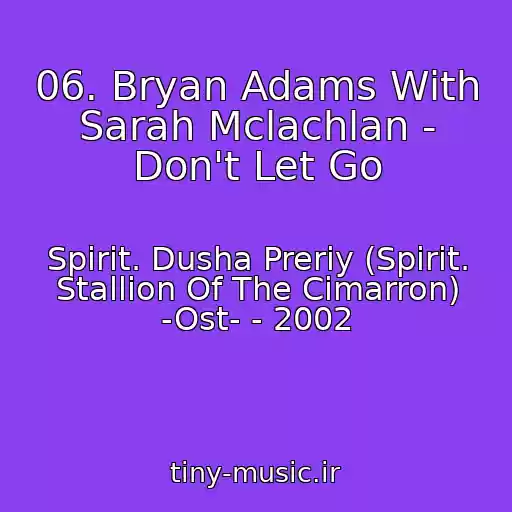 کاور آهنگ 06. Bryan Adams With Sarah Mclachlan - Don't Let Go از Spirit. Dusha Preriy (Spirit. Stallion Of The Cimarron) -Ost- - 2002