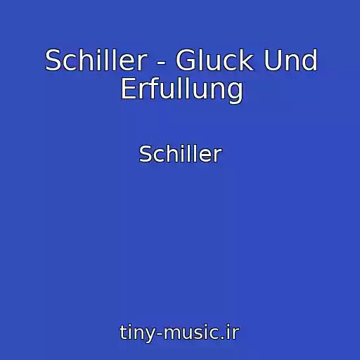 کاور آهنگ Schiller - Gluck Und Erfullung از Schiller