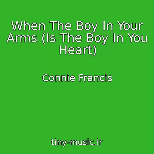 کاور آهنگ When The Boy In Your Arms (Is The Boy In You Heart) از Connie Francis