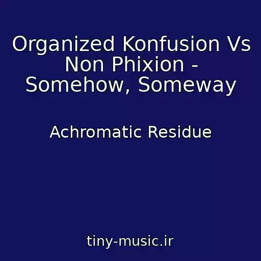 کاور آهنگ Organized Konfusion Vs Non Phixion - Somehow, Someway از Achromatic Residue