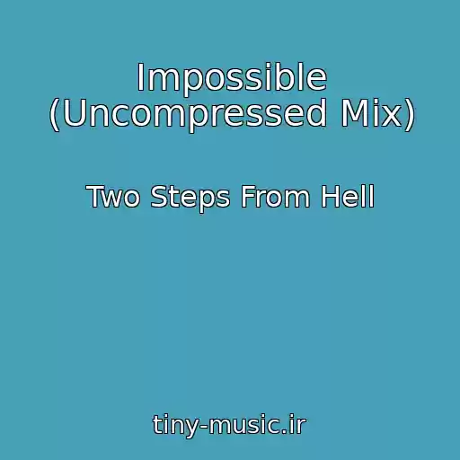 کاور آهنگ Impossible (Uncompressed Mix) از Two Steps From Hell