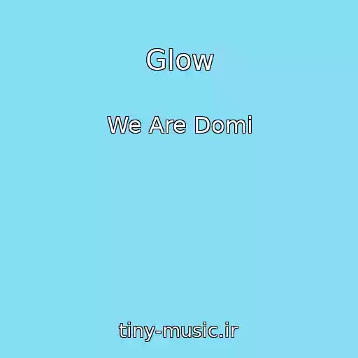 کاور آهنگ Glow از We Are Domi