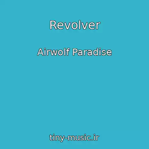 کاور آهنگ Revolver از Airwolf Paradise