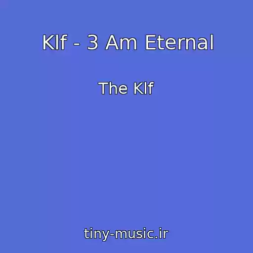 کاور آهنگ Klf - 3 Am Eternal از The Klf