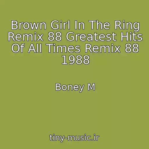 کاور آهنگ Brown Girl In The Ring Remix 88 Greatest Hits Of All Times Remix 88 1988 از Boney M