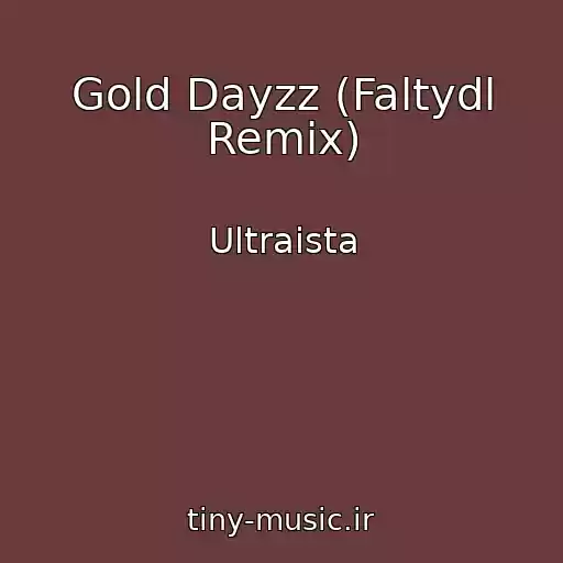 کاور آهنگ Gold Dayzz (Faltydl Remix) از Ultraista