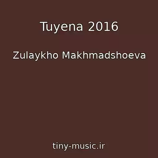 کاور آهنگ Tuyena 2016 از Zulaykho Makhmadshoeva