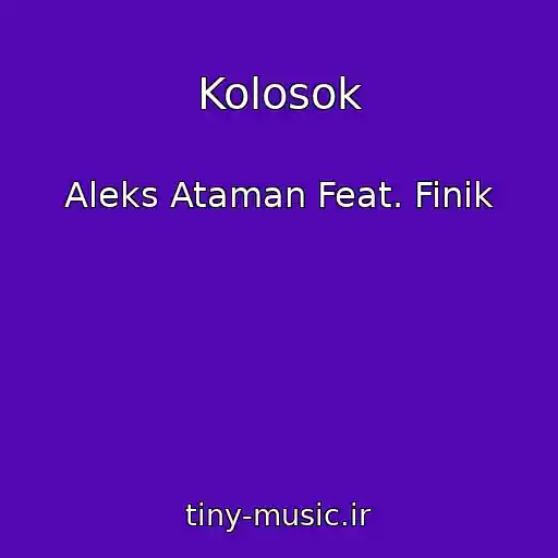 کاور آهنگ Kolosok از Aleks Ataman Feat. Finik