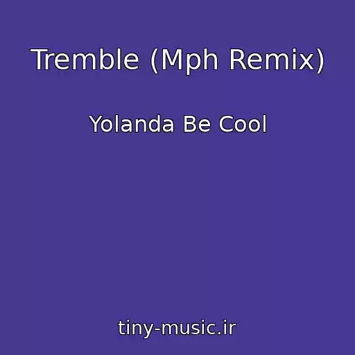 کاور آهنگ Tremble (Mph Remix) از Yolanda Be Cool