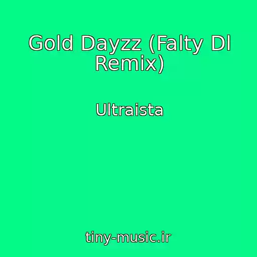 کاور آهنگ Gold Dayzz (Falty Dl Remix) از Ultraista