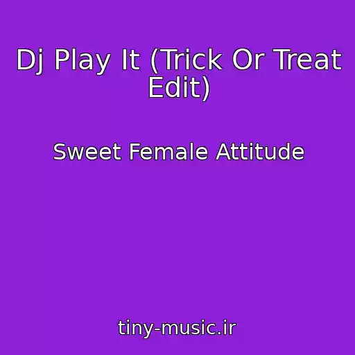 کاور آهنگ Dj Play It (Trick Or Treat Edit) از Sweet Female Attitude