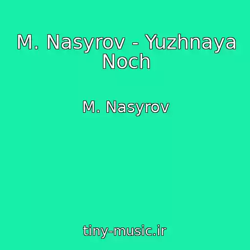 کاور آهنگ M. Nasyrov - Yuzhnaya Noch از M. Nasyrov
