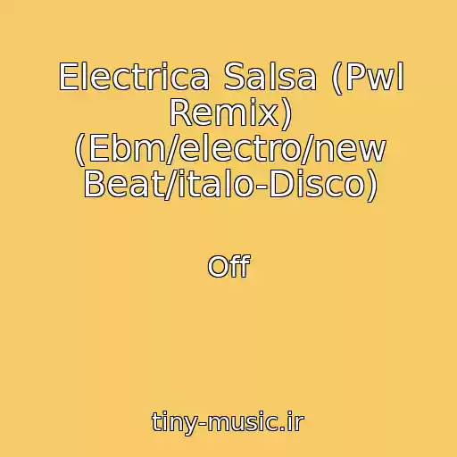 کاور آهنگ Electrica Salsa (Pwl Remix) (Ebm/electro/new Beat/italo-Disco) از Off
