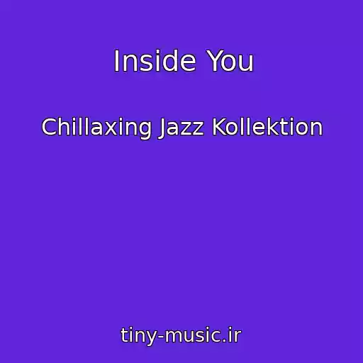کاور آهنگ Inside You از Chillaxing Jazz Kollektion
