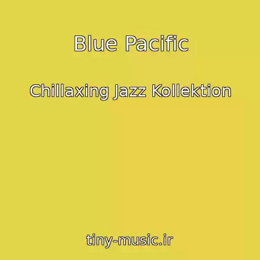 کاور آهنگ Blue Pacific از Chillaxing Jazz Kollektion