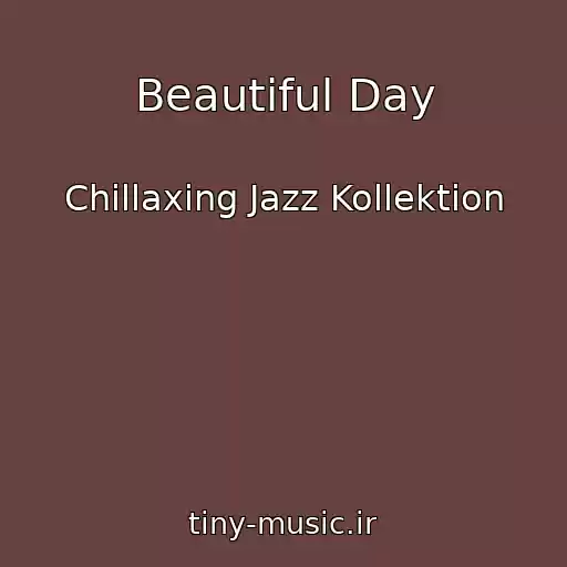 کاور آهنگ Beautiful Day از Chillaxing Jazz Kollektion
