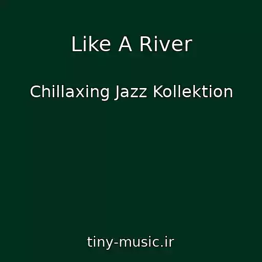کاور آهنگ Like A River از Chillaxing Jazz Kollektion